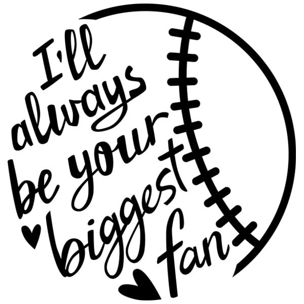 Ill Always Be Your Biggest Fan Baseball Svg Dxf Cutting Machine