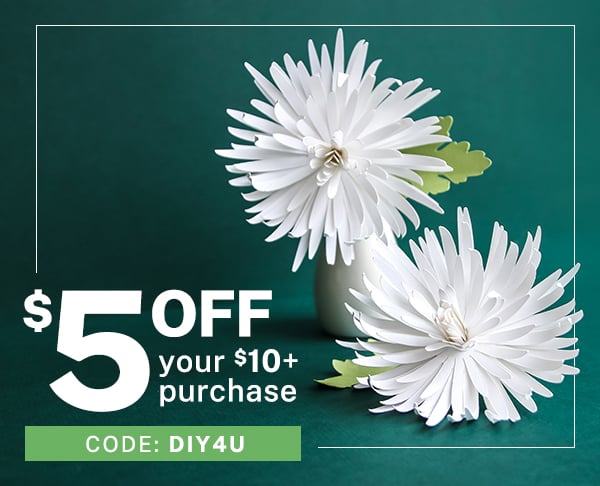 $5 off your $10+ purchase - code: DIY4U - image features: papercut mums